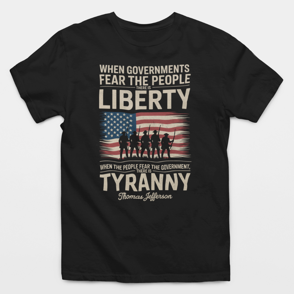 When Governments Fear The People There Is Liberty T-Shirt