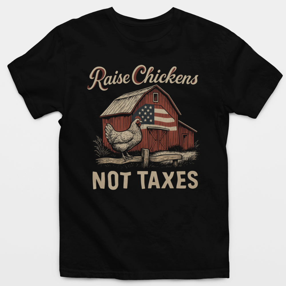 Raise Chickens Not Government T-Shirt