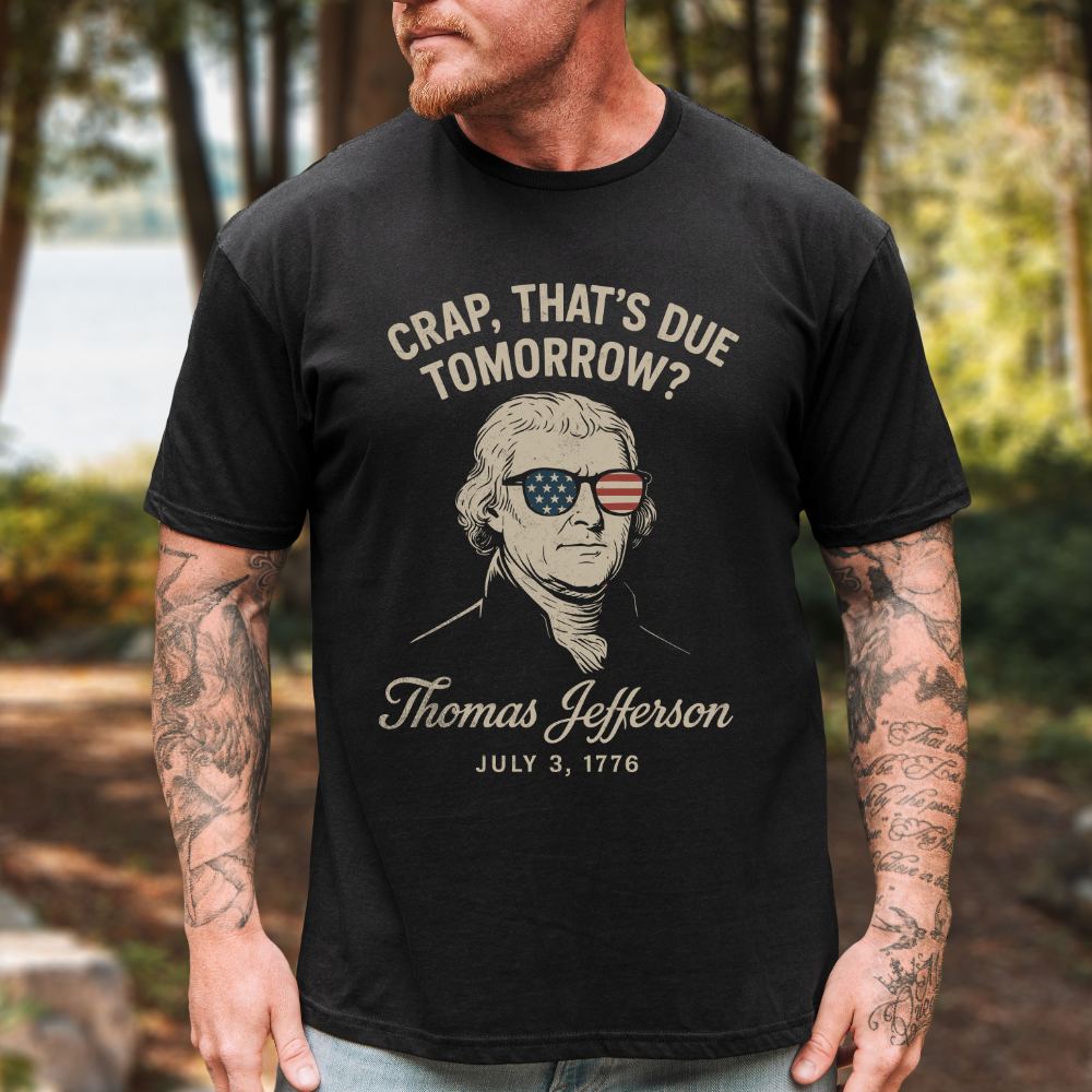Crap, That's Due Tomorrow Thomas Jefferson T-Shirt