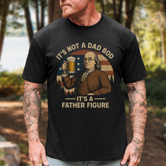 It's Not A Dad Bod It's A Father Figure T-Shirt