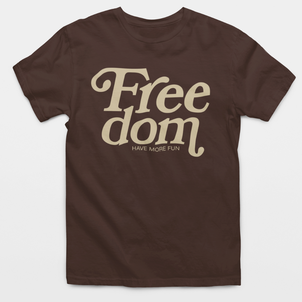 Freedom Have More Fun T-Shirt