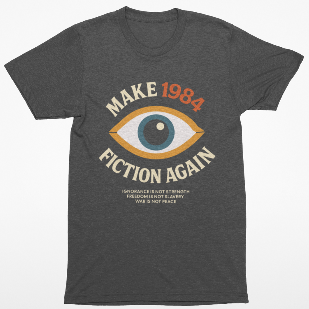 Make 1984 Fiction Again T-Shirt