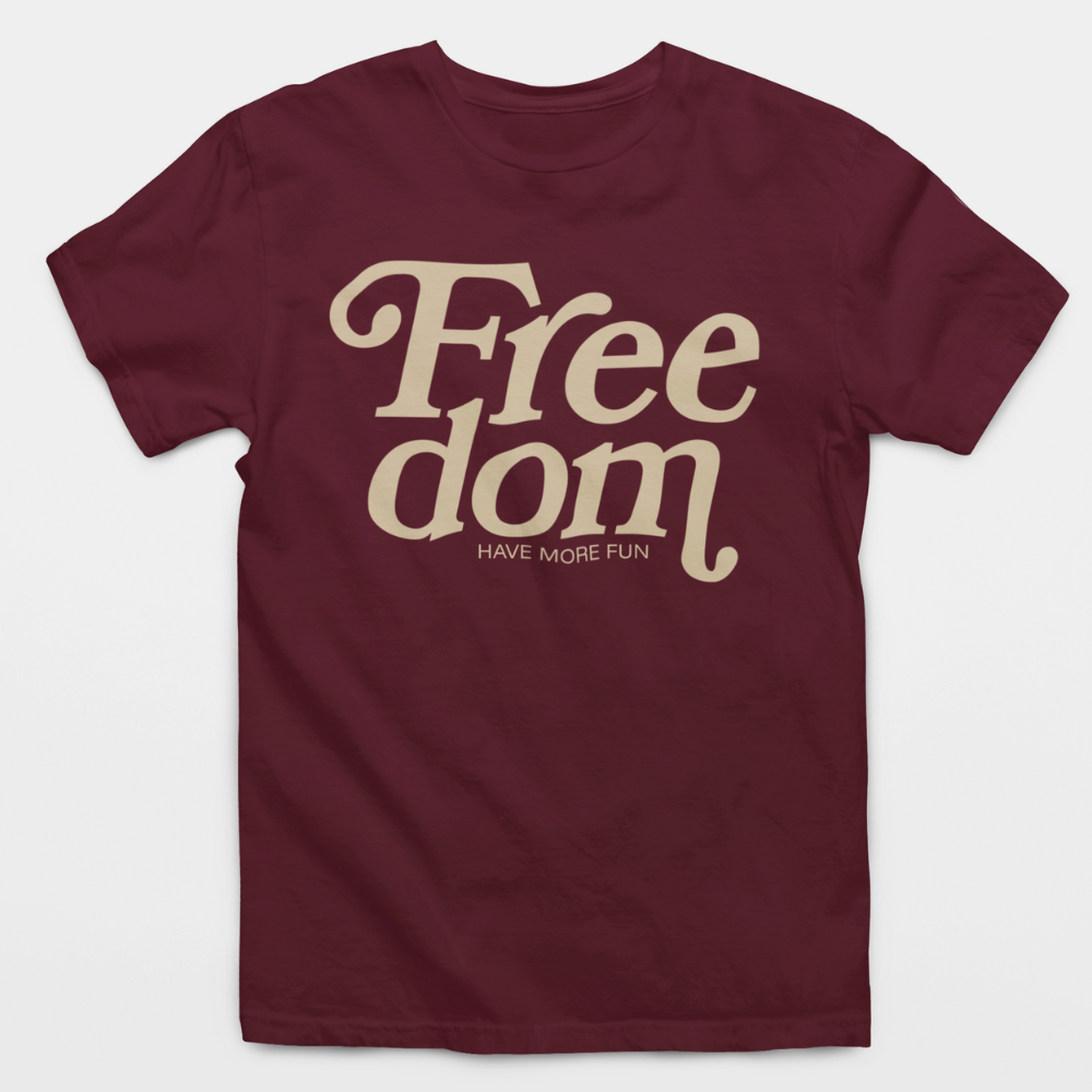Freedom Have More Fun T-Shirt