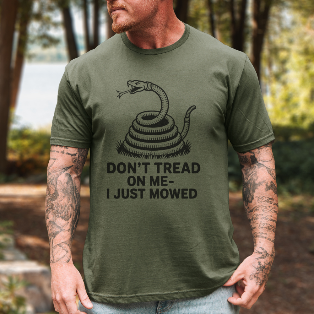 Don't Tread On Me - I Just Mowed T-Shirt