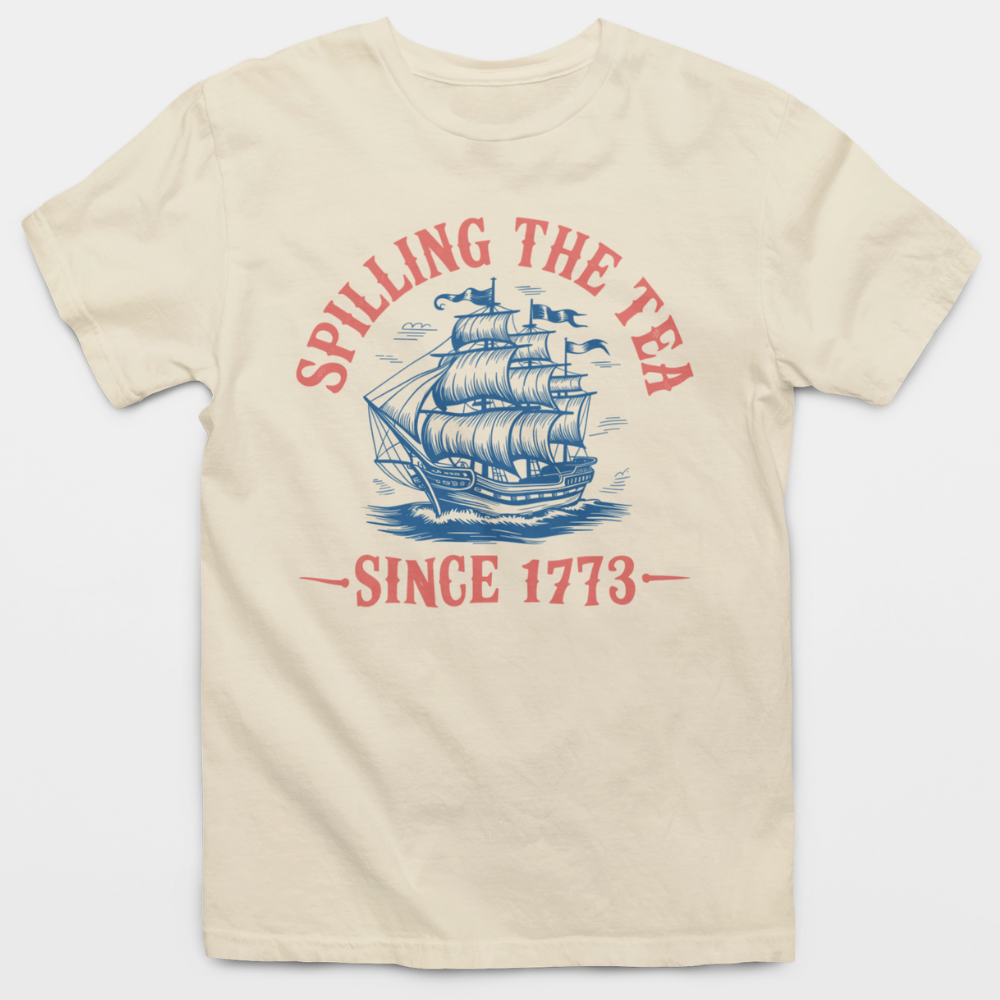 Spilling The Tea Since 1773 T-Shirt