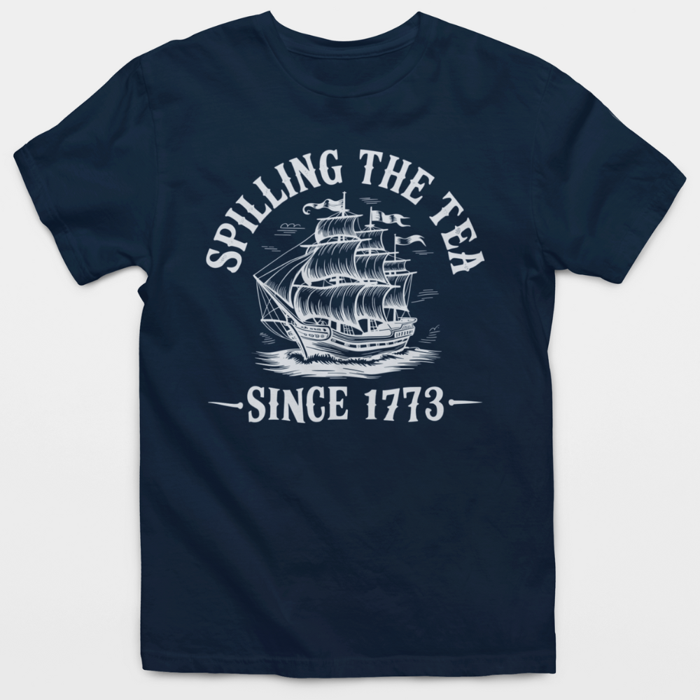 Spilling The Tea Since 1773 T-Shirt