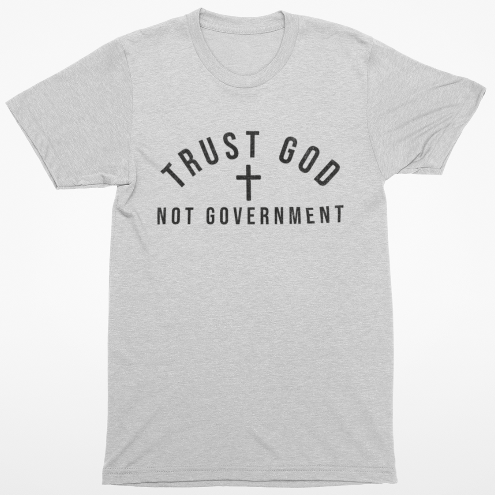 Trust God Not Government T-Shirt