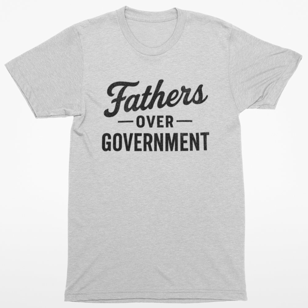 Fathers Over Government T-Shirt