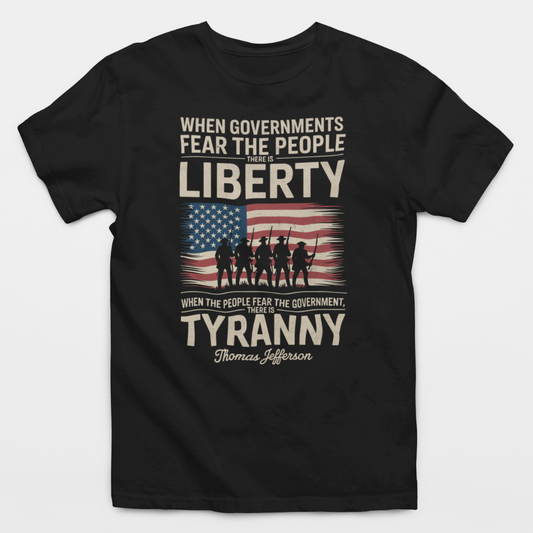 When Governments Fear The People There Is Liberty T-Shirt