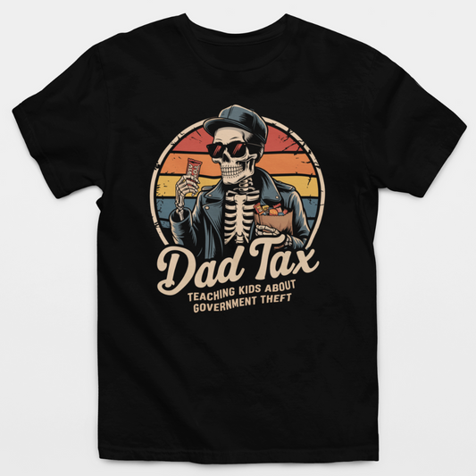 Dad Tax - Teaching Kids About Government Theft T-Shirt
