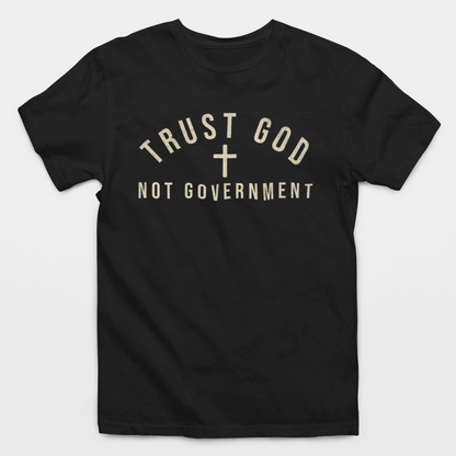 Trust God Not Government T-Shirt