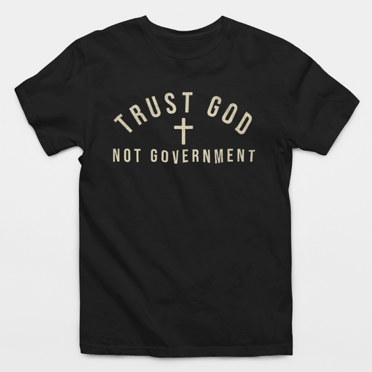 Trust God Not Government T-Shirt