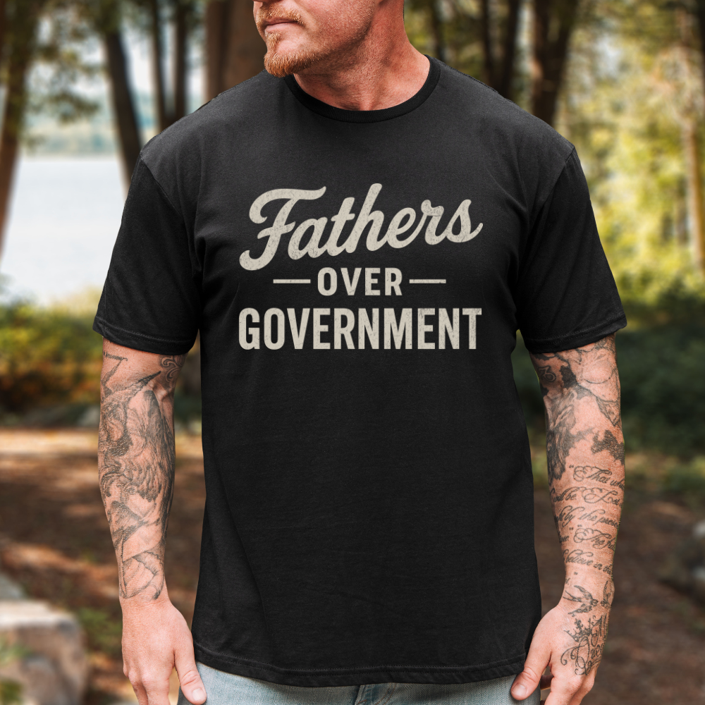 Fathers Over Government T-Shirt