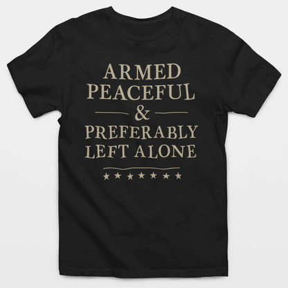 Armed Peaceful & Preferably Left Alone T-Shirt