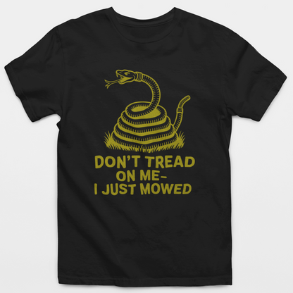 Don't Tread On Me - I Just Mowed T-Shirt