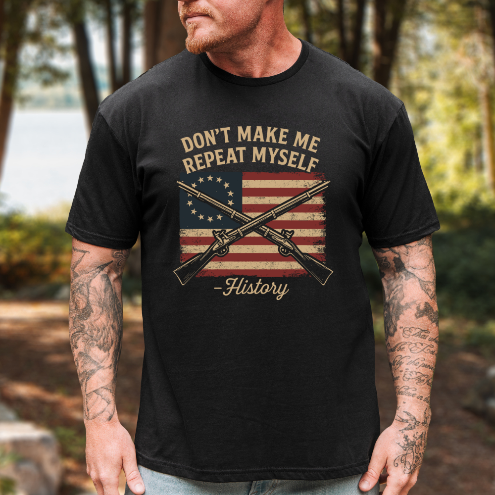 Don't Make Me Repeat Myself - History T-Shirt