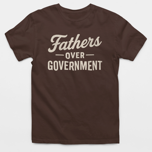 Fathers Over Government T-Shirt