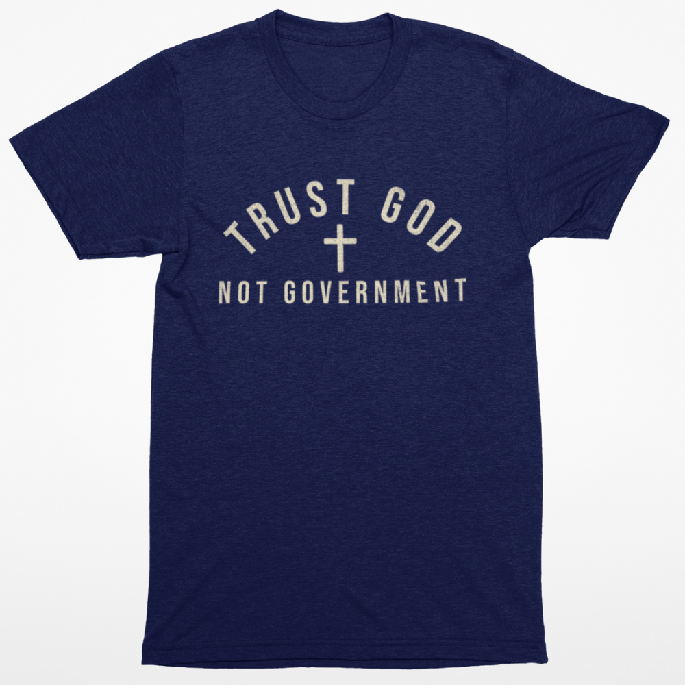 Trust God Not Government T-Shirt