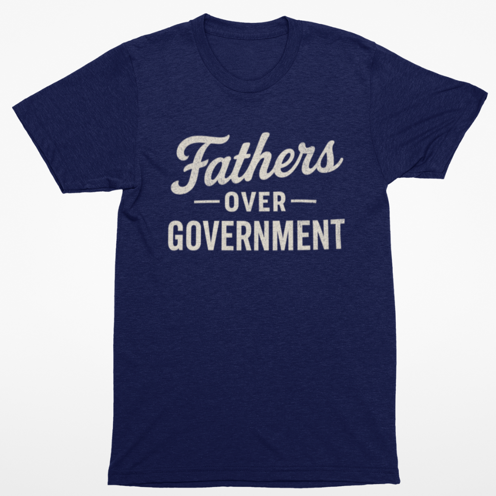 Fathers Over Government T-Shirt