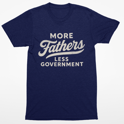 More Fathers Less Government T-Shirt
