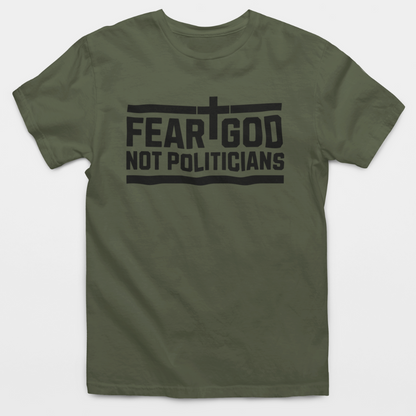 Fear God Not Politicians T-Shirt