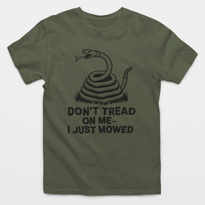 Don't Tread On Me - I Just Mowed T-Shirt