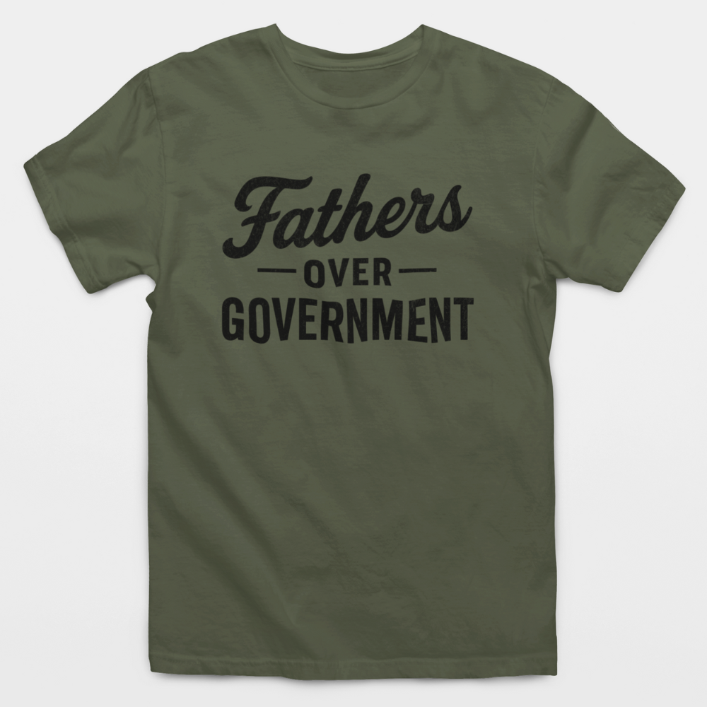 Fathers Over Government T-Shirt