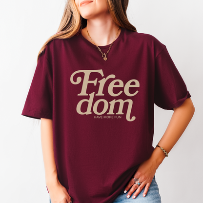 Freedom Have More Fun T-Shirt