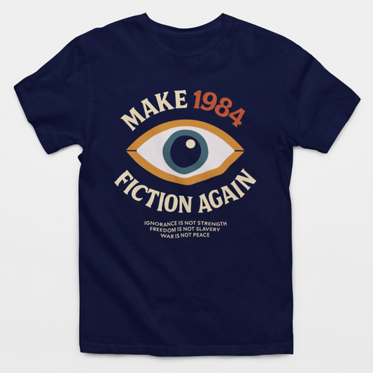 Make 1984 Fiction Again T-Shirt