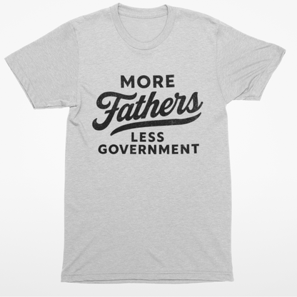 More Fathers Less Government T-Shirt